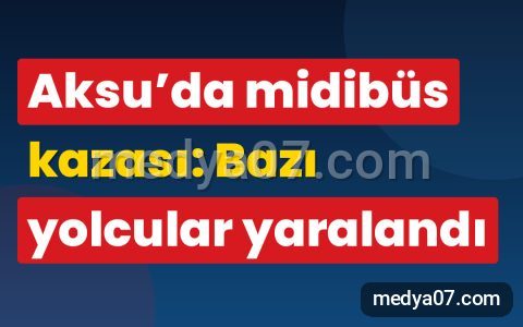 Aksu’da midibüs kazası: Bazı yolcular yaralandı