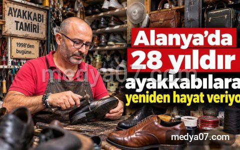 Alanya’da 28 yıldır ayakkabılara yeniden hayat veriyor