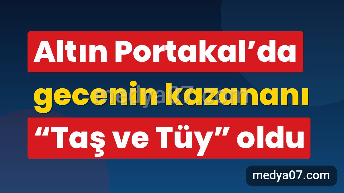 Altın Portakal’da gecenin kazananı “Taş ve Tüy” oldu