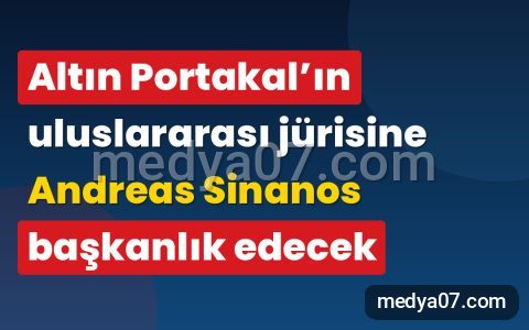 Altın Portakal’ın uluslararası jürisine Andreas Sinanos başkanlık edecek
