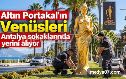 Altın Portakal’ın Venüsleri Antalya sokaklarında yerini alıyor