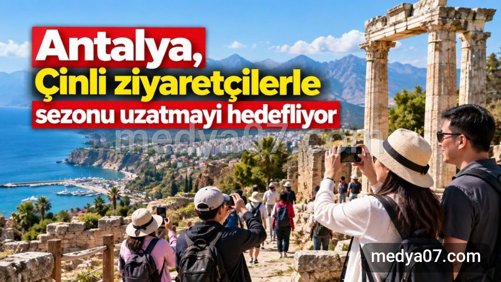 Antalya, Çinli ziyaretçilerle sezonu uzatmayı hedefliyor
