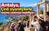Antalya, Çinli ziyaretçilerle sezonu uzatmayı hedefliyor