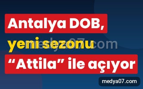 Antalya DOB, yeni sezonu “Attila” ile açıyor