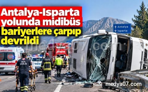 Antalya-Isparta yolunda midibüs bariyerlere çarpıp devrildi