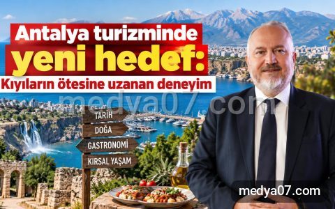 Antalya turizminde yeni hedef: Kıyıların ötesine uzanan deneyim