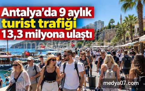 Antalya’da 9 aylık turist trafiği 13,3 milyona ulaştı