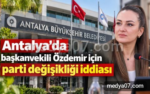 Antalya’da başkanvekili Özdemir için parti değişikliği iddiası