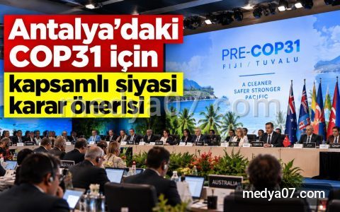 Antalya’daki COP31 için kapsamlı siyasi karar önerisi