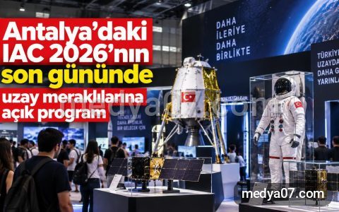 Antalya’daki IAC 2026’nın son gününde uzay meraklılarına açık program