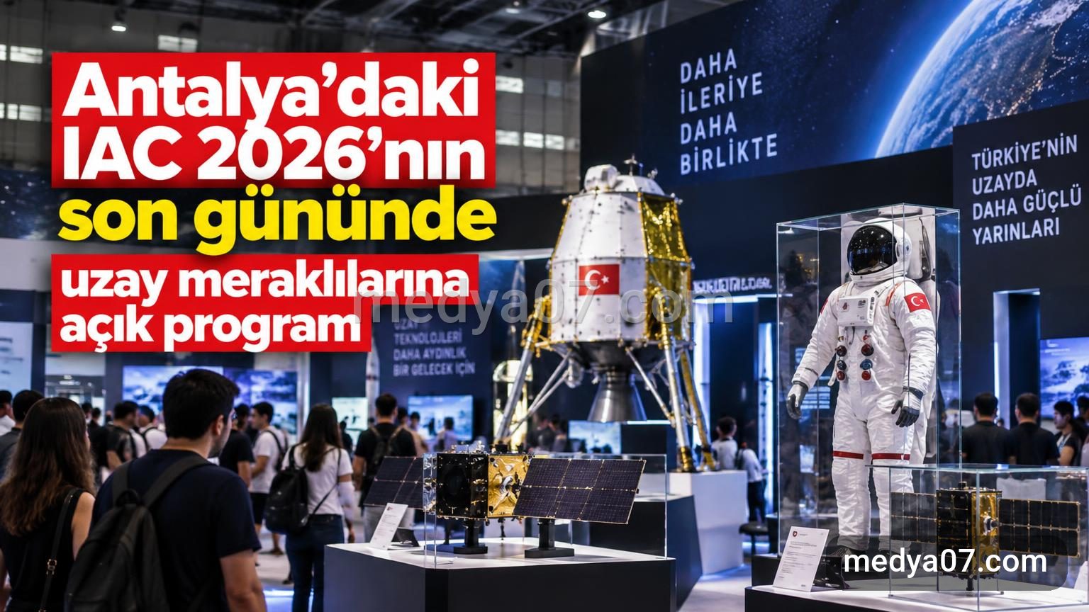 Antalya’daki IAC 2026’nın son gününde uzay meraklılarına açık program