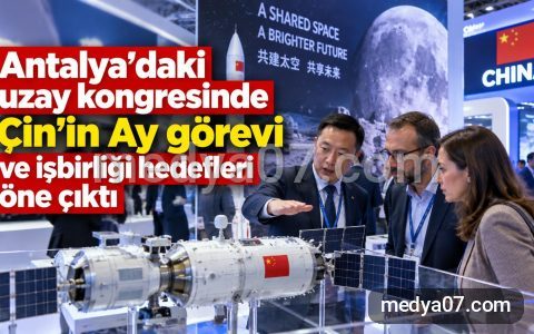 Antalya’daki uzay kongresinde Çin’in Ay görevi ve işbirliği hedefleri öne çıktı