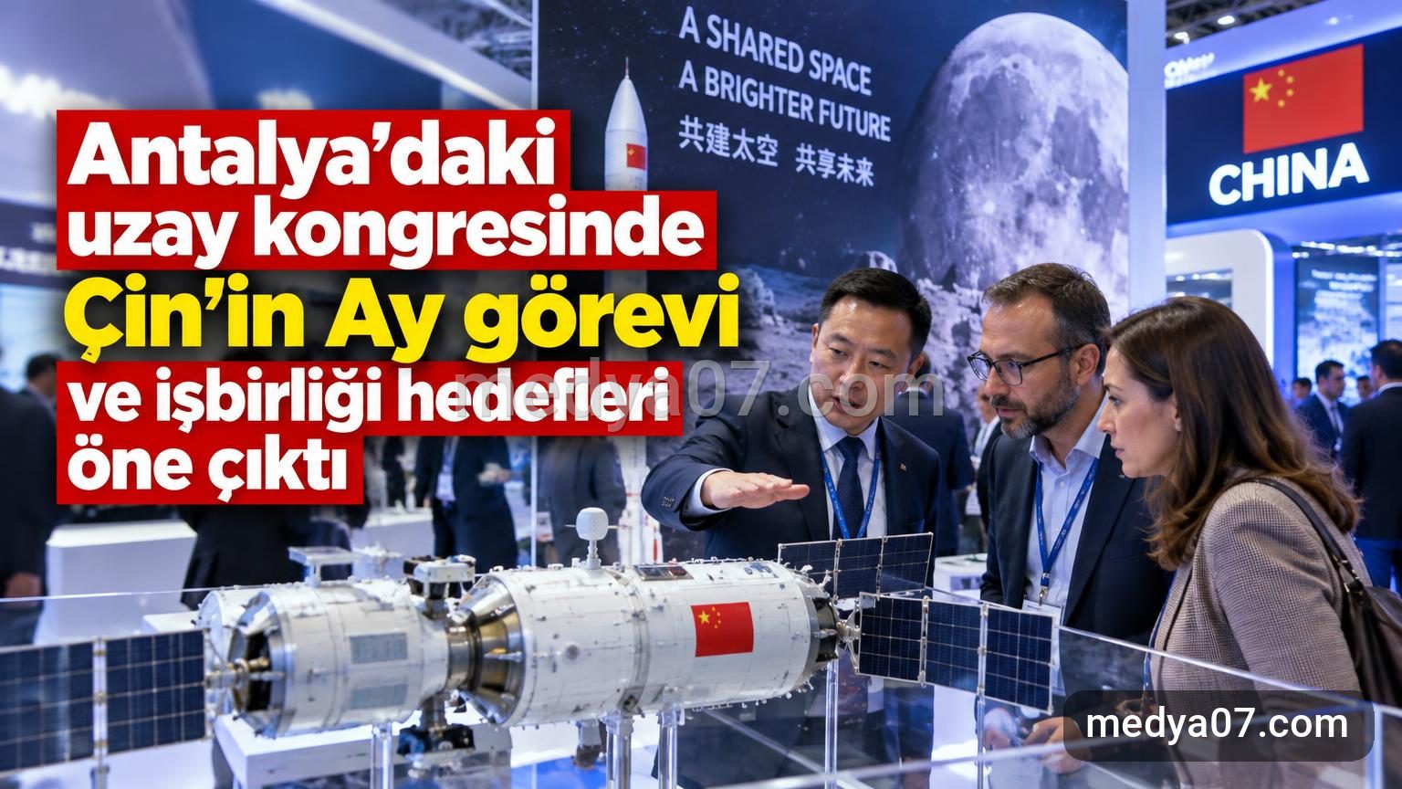 Antalya’daki uzay kongresinde Çin’in Ay görevi ve işbirliği hedefleri öne çıktı