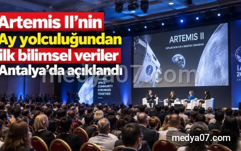 Artemis II’nin Ay yolculuğundan ilk bilimsel veriler Antalya’da açıklandı