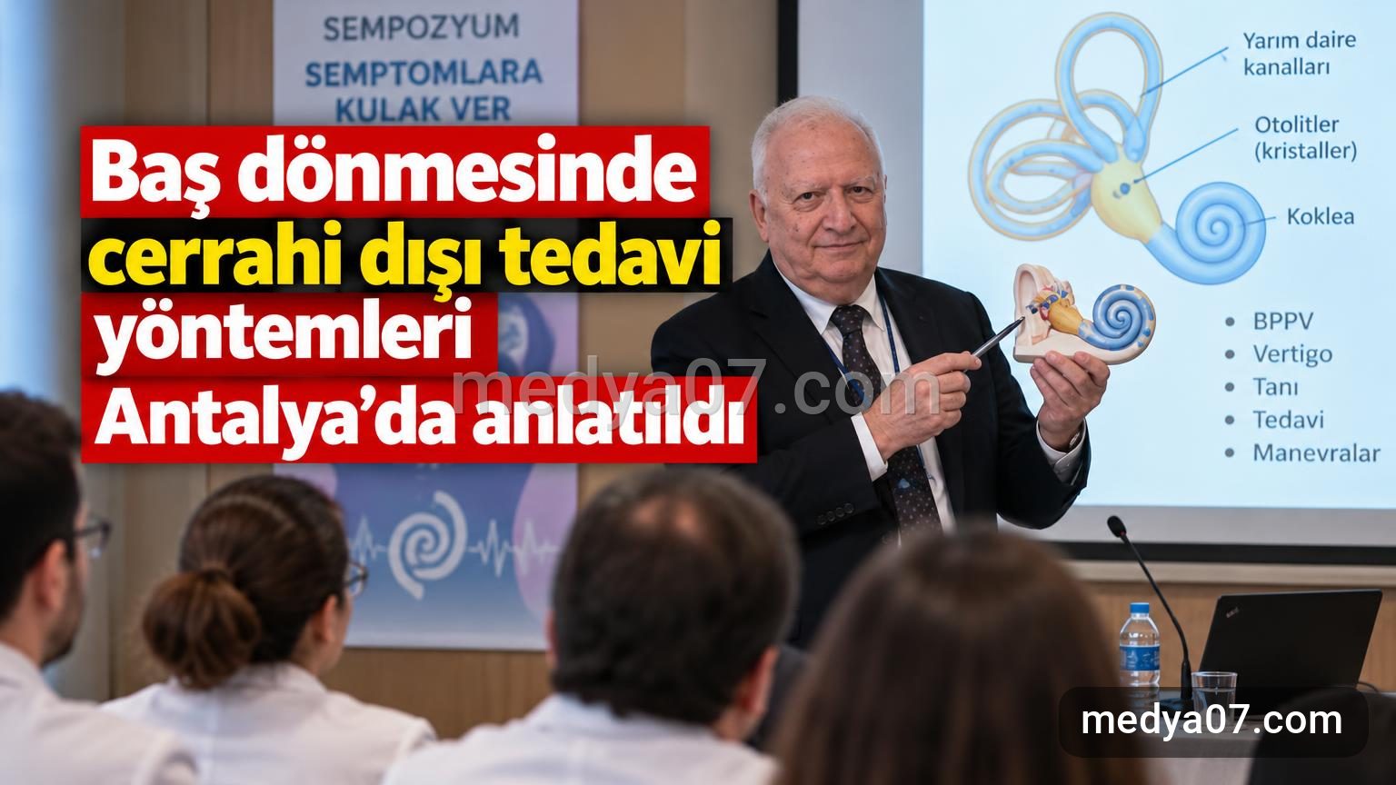 Baş dönmesinde cerrahi dışı tedavi yöntemleri Antalya’da anlatıldı
