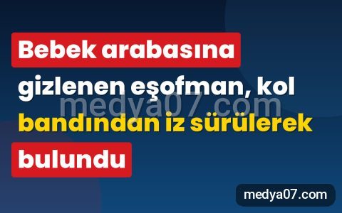 Bebek arabasına gizlenen eşofman, kol bandından iz sürülerek bulundu