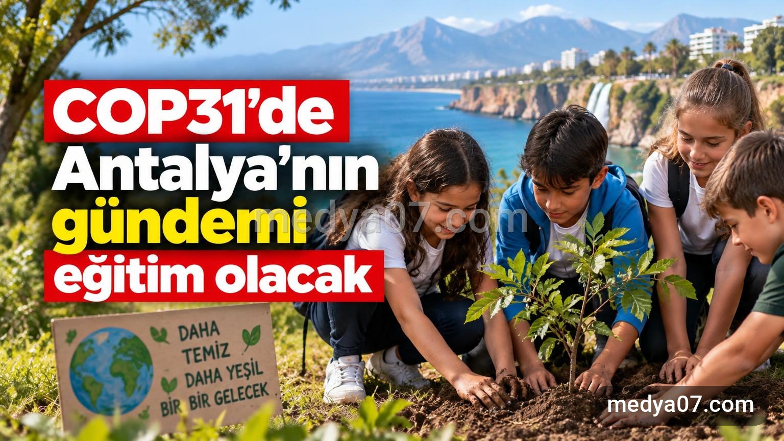 COP31’de Antalya’nın gündemi eğitim olacak