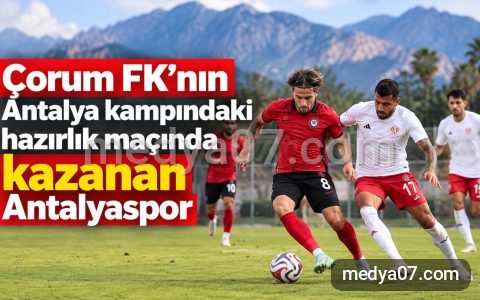 Çorum FK’nın Antalya kampındaki hazırlık maçında kazanan Antalyaspor