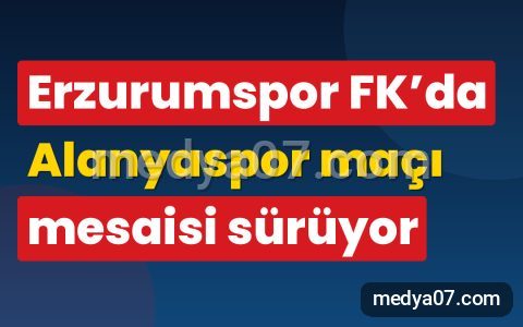 Erzurumspor FK’da Alanyaspor maçı mesaisi sürüyor