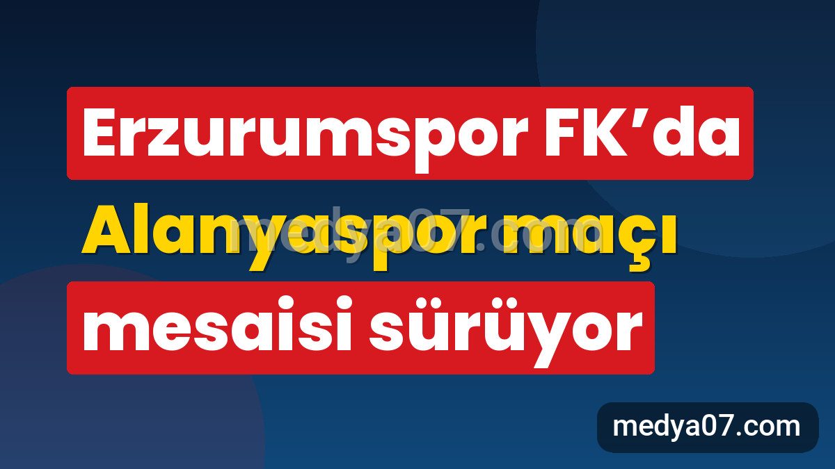 Erzurumspor FK’da Alanyaspor maçı mesaisi sürüyor