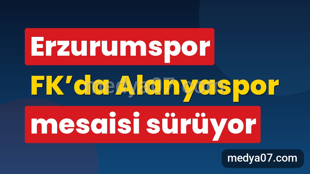 Erzurumspor FK’da Alanyaspor mesaisi sürüyor
