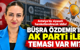 Antalya’da Siyaseti Hareketlendirecek İddia! Büşra Özdemir’in AK Parti ile Teması Var mı?