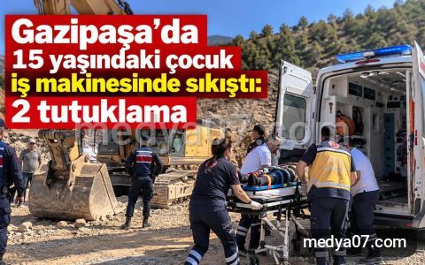 Gazipaşa’da 15 yaşındaki çocuk iş makinesinde sıkıştı: 2 tutuklama