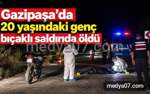 Gazipaşa’da 20 yaşındaki genç bıçaklı saldırıda öldü