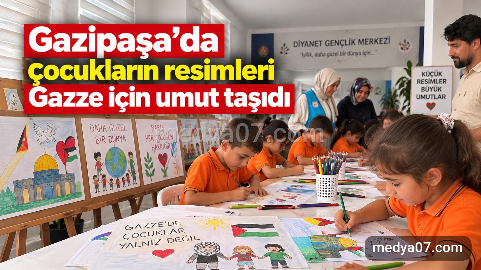 Gazipaşa’da çocukların resimleri Gazze için umut taşıdı