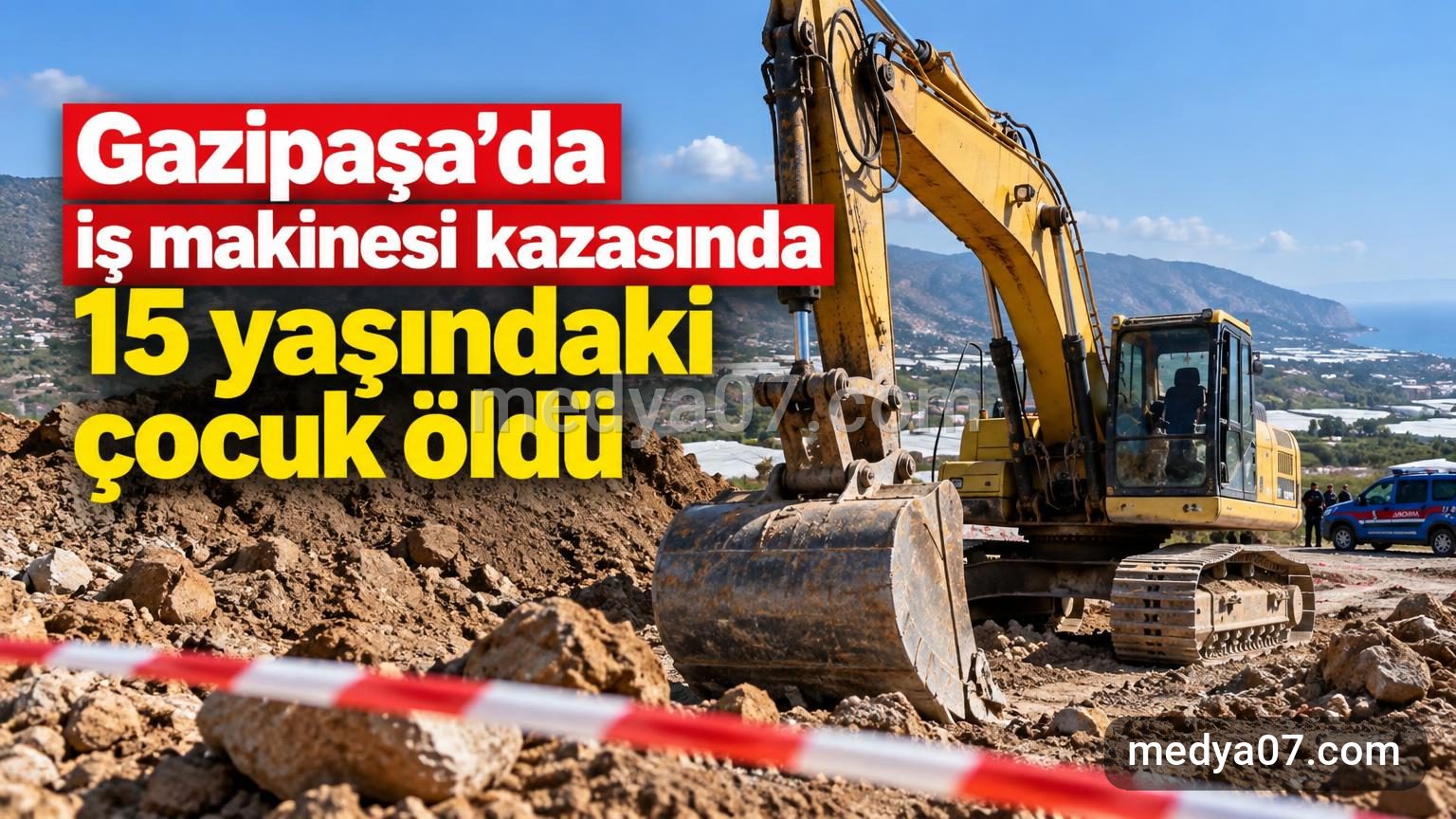 Gazipaşa’da iş makinesi kazasında yaralanan 15 yaşındaki çocuk öldü