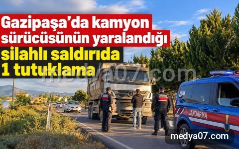 Gazipaşa’da kamyon sürücüsünün yaralandığı silahlı saldırıda 1 tutuklama