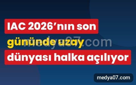 IAC 2026’nın son gününde uzay dünyası halka açılıyor