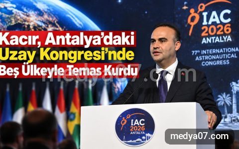 Kacır, Antalya’daki Uzay Kongresi’nde Beş Ülkeyle Temas Kurdu