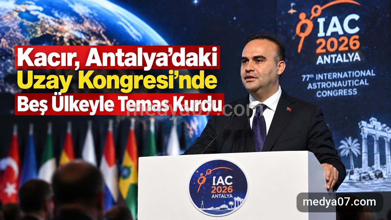 Kacır, Antalya’daki Uzay Kongresi’nde Beş Ülkeyle Temas Kurdu