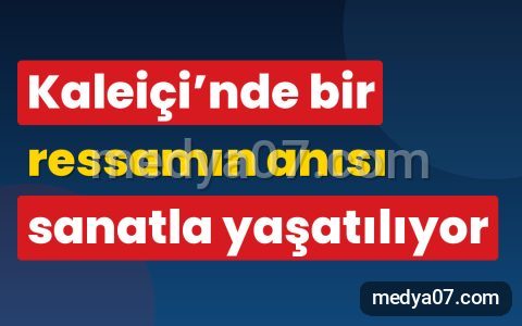 Kaleiçi’nde bir ressamın anısı sanatla yaşatılıyor