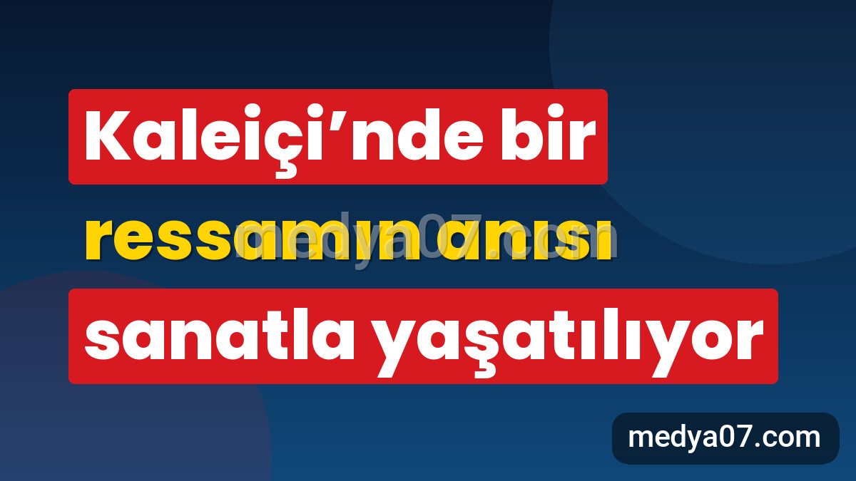 Kaleiçi’nde bir ressamın anısı sanatla yaşatılıyor