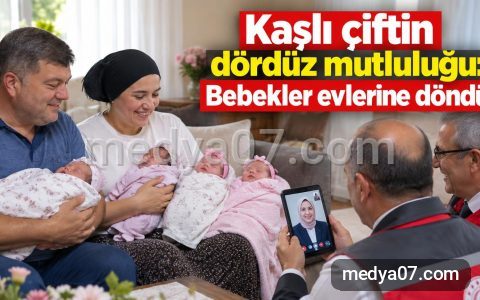 Kaşlı çiftin dördüz mutluluğu: Bebekler evlerine döndü