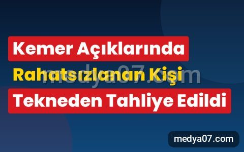 Kemer Açıklarında Rahatsızlanan Kişi Tekneden Tahliye Edildi