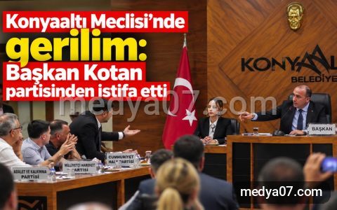 Konyaaltı Meclisi’nde gerilim: Başkan Kotan partisinden istifa etti