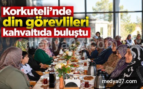 Korkuteli’nde din görevlileri kahvaltıda buluştu