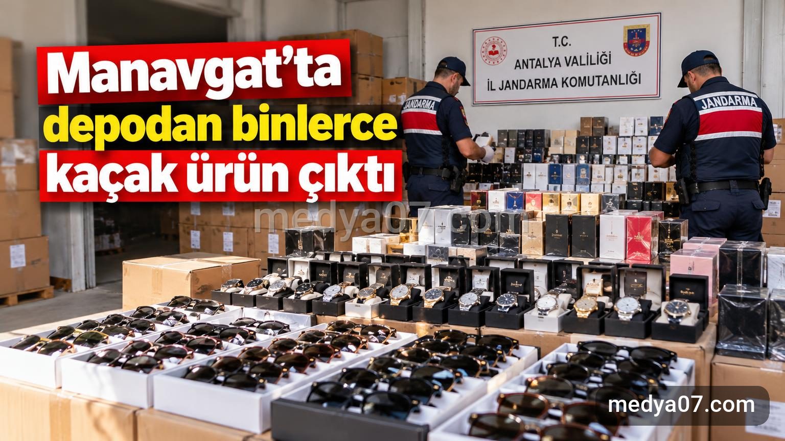 Manavgat’ta depodan binlerce kaçak ürün çıktı