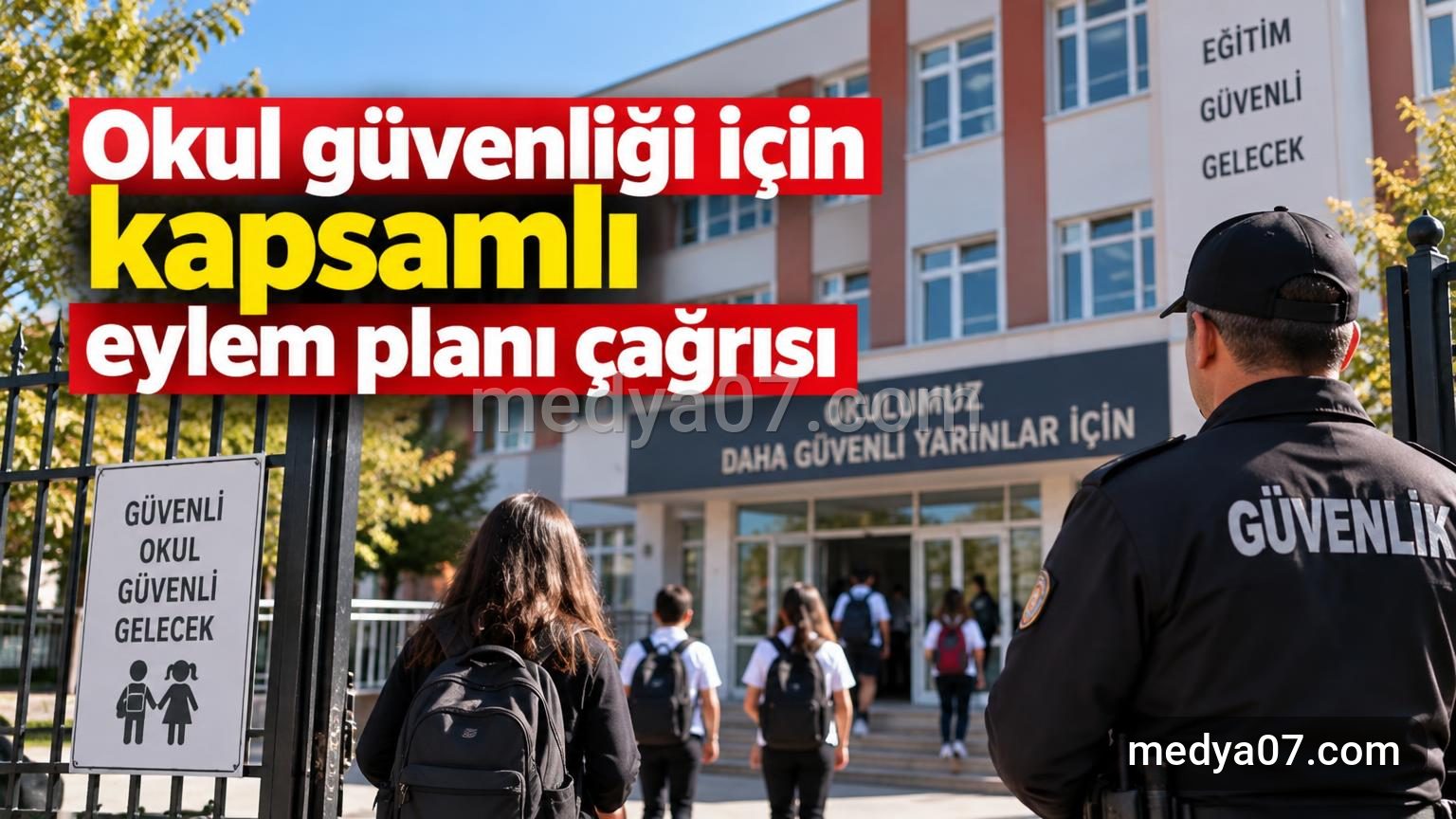 Okul güvenliği için kapsamlı eylem planı çağrısı
