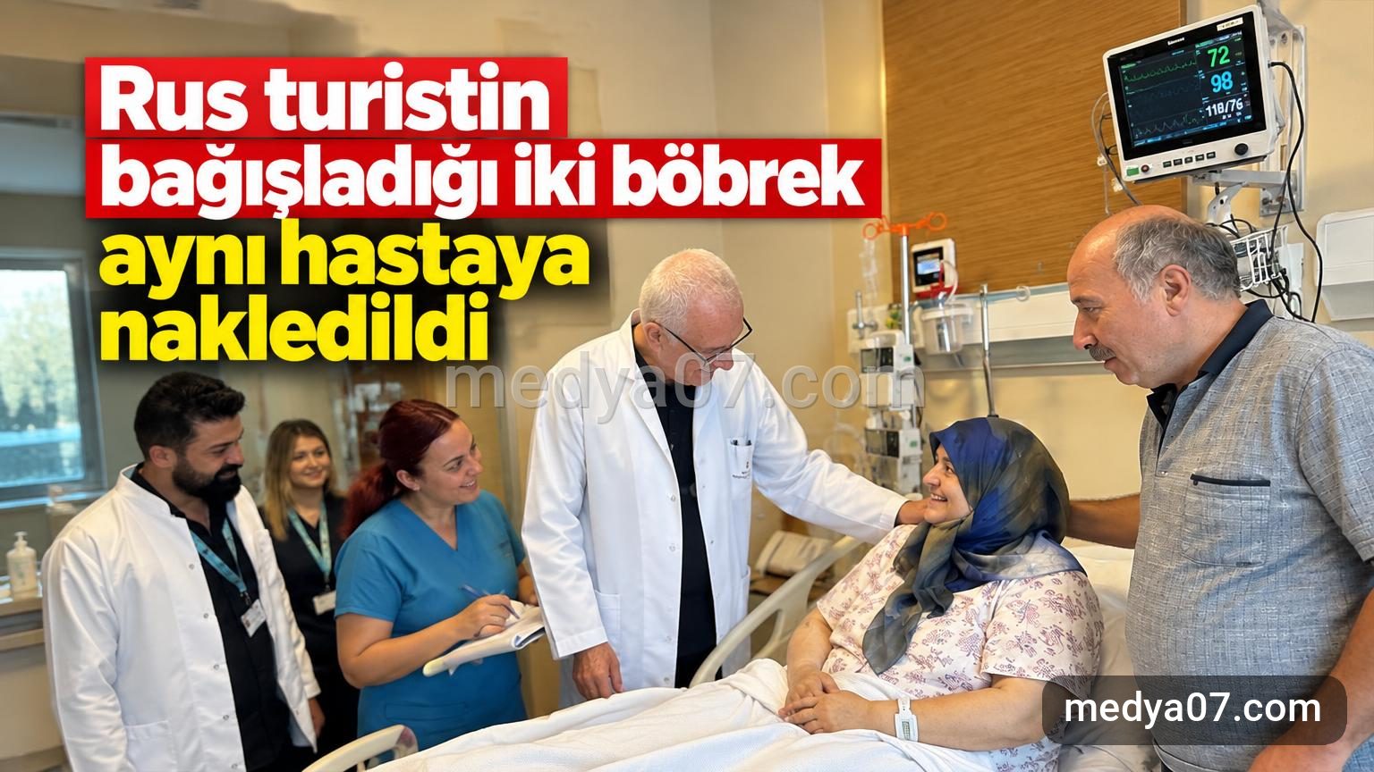 Rus turistin bağışladığı iki böbrek aynı hastaya nakledildi
