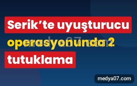 Serik’te uyuşturucu operasyonunda 2 tutuklama
