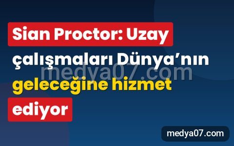 Sian Proctor: Uzay çalışmaları Dünya’nın geleceğine hizmet ediyor