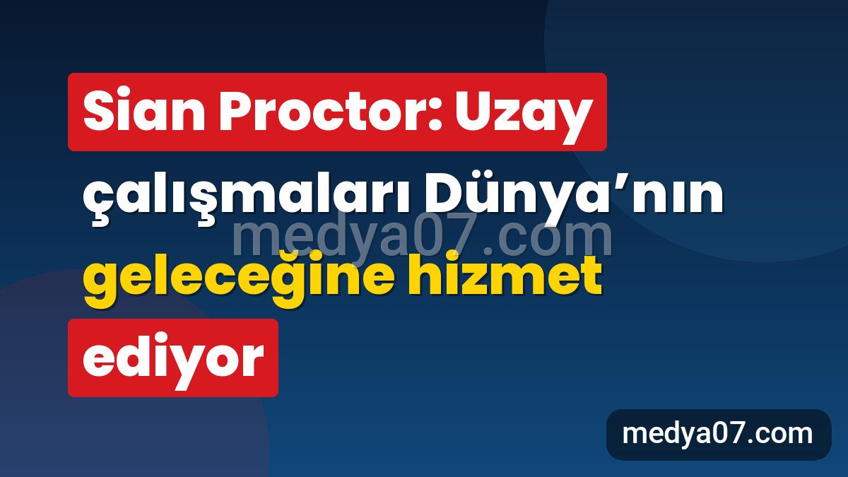 Sian Proctor: Uzay çalışmaları Dünya’nın geleceğine hizmet ediyor