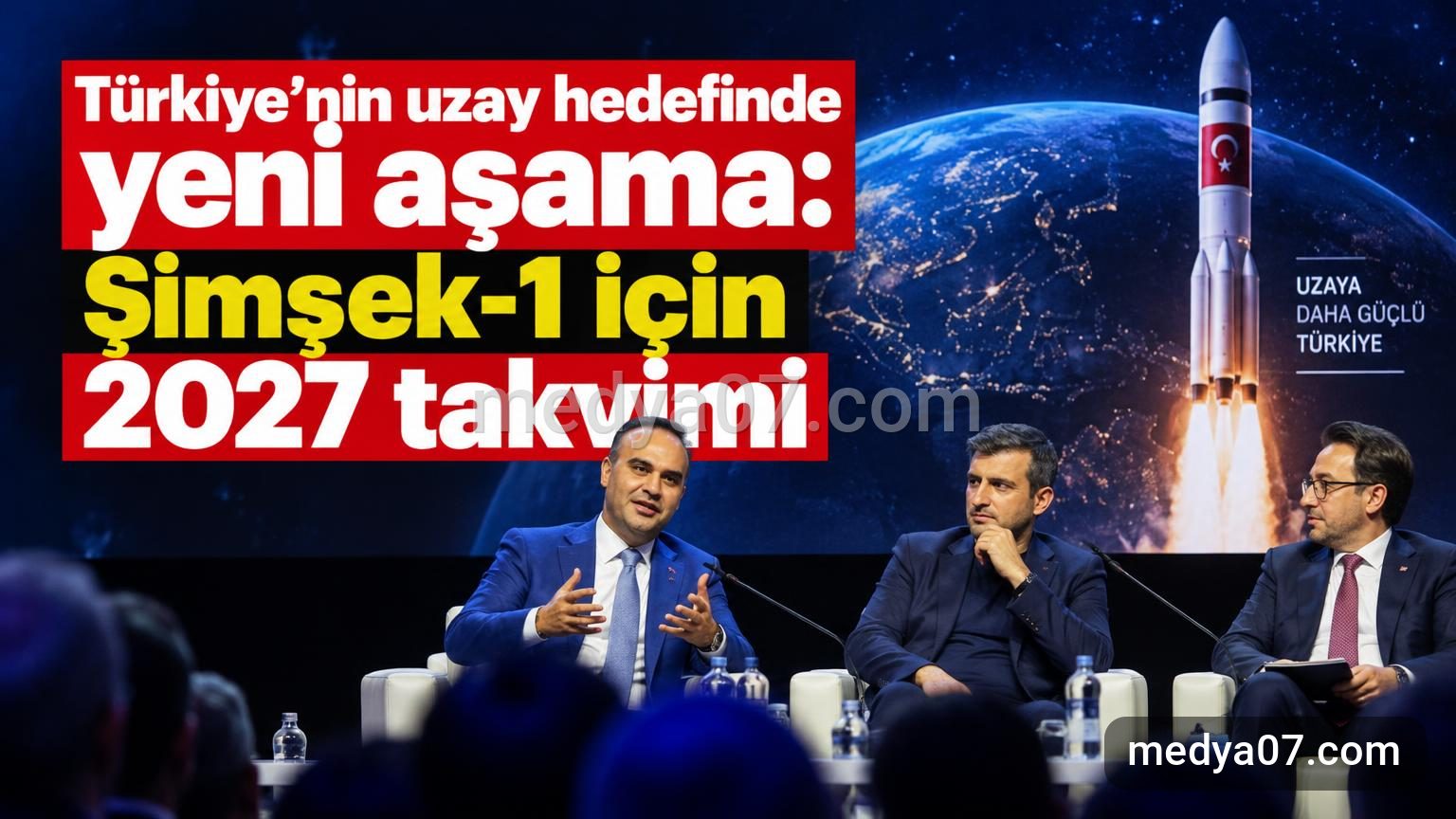 Türkiye’nin uzay hedefinde yeni aşama: Şimşek-1 için 2027 takvimi