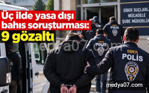 Üç ilde yasa dışı bahis soruşturması: 9 gözaltı