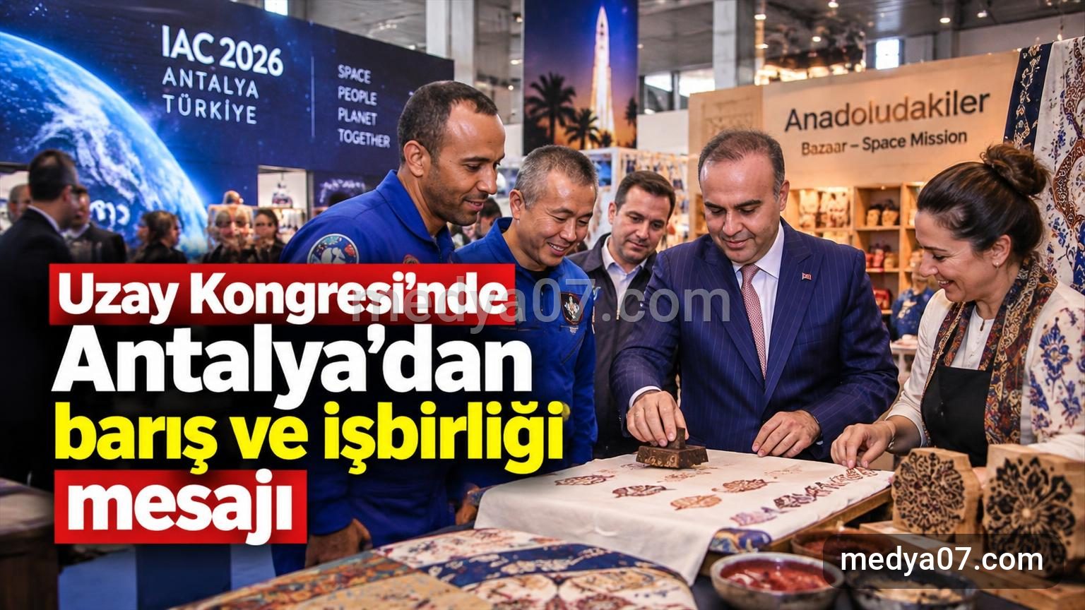 Uzay Kongresi’nde Antalya’dan barış ve işbirliği mesajı