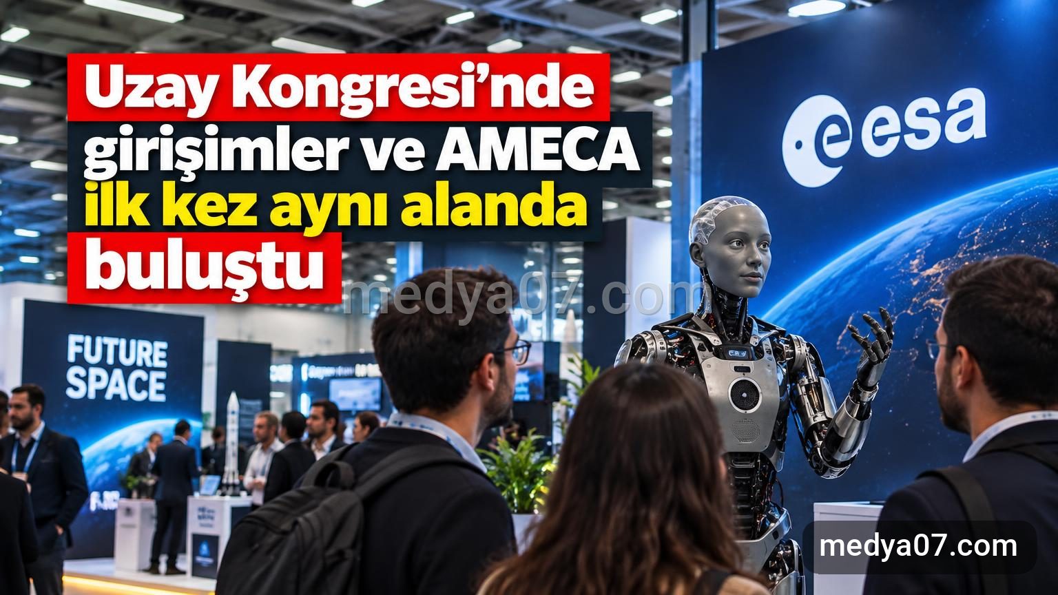 Uzay Kongresi’nde girişimler ve AMECA ilk kez aynı alanda buluştu